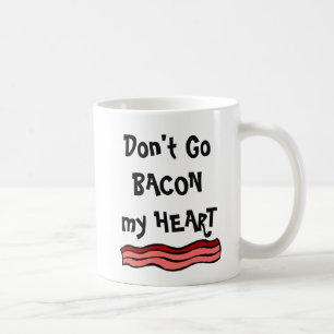 Caneca De Café Não vai o BACON meu CORAÇÃO