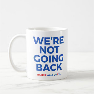 Caneca De Café Não vamos voltar - Harris Walz 2024