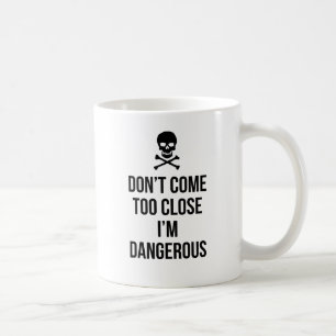 Caneca De Café Não venho demasiado perto eu sou citações