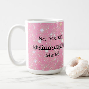 Caneca De Café Não, VOCÊ É Schmoopie [Nome personalizado]