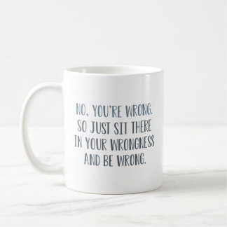 Caneca De Café Não, Você Está Errado