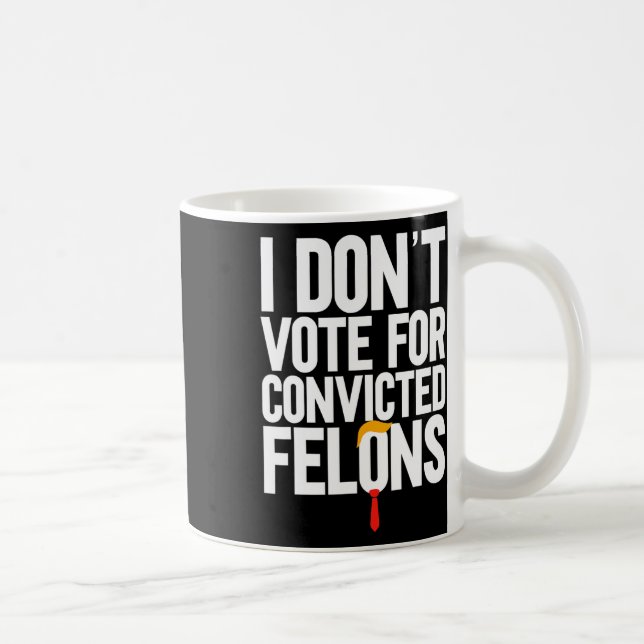 Caneca De Café Não Votar em Felons Condenados Anti-Trump 6 (Direita)
