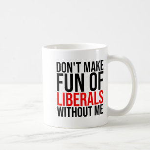 Caneca De Café Não Zombe dos Liberais Sem Mim Engraçado _1