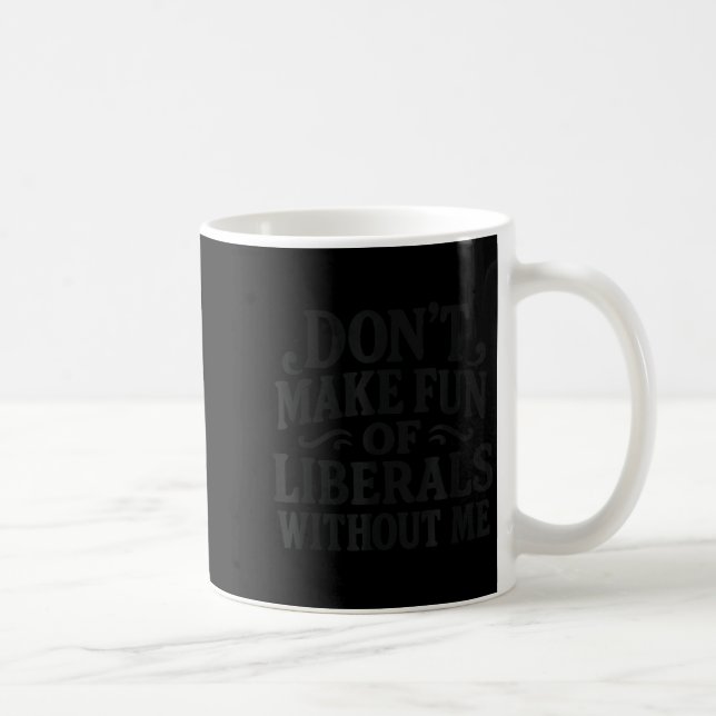 Caneca De Café Não Zombe dos Liberais Sem Mim - Vint Funny (Direita)