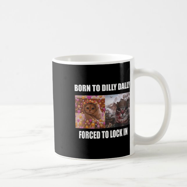 Caneca De Café Nascer A Dilly Dally Forçada A Bloquear Meme Sarca (Direita)