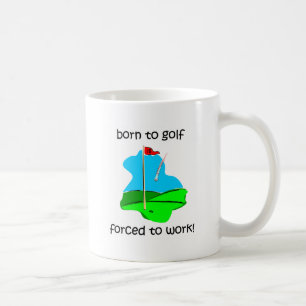 Caneca De Café nascer a golf forçado para trabalhar