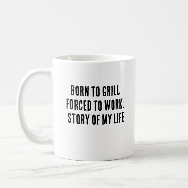 Caneca De Café Nascer a grelhador, obrigado a trabalhar. História (Esquerda)