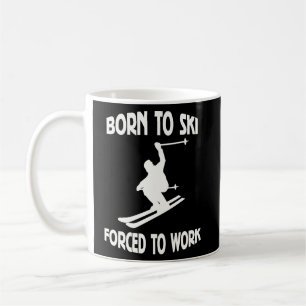 Caneca De Café Nascer Para Esquiar Forçado A Trabalhar