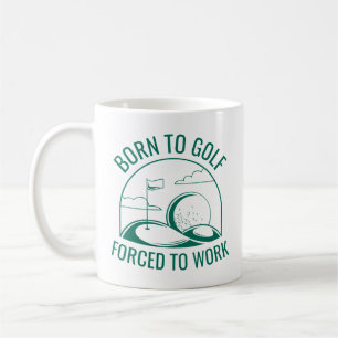 Caneca De Café Nascer Para Golfe Forçado A Trabalhar