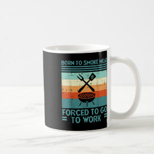 Caneca De Café Nascer Para Grelha Carne Forçada A Trabalhar Churr
