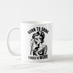 Caneca De Café Nascida para Beber, Forçada a Trabalhar Retro Dive