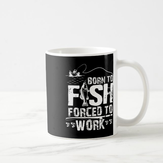 Caneca De Café Nascido Para Pescar Forçado a Trabalhar Fisher Div (Direita)