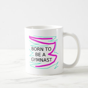 Caneca De Café Nascido para ser um Ginasta