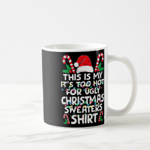 Caneca De Café Natal Este é o meu É Quente Demais Para o Ugly Chr