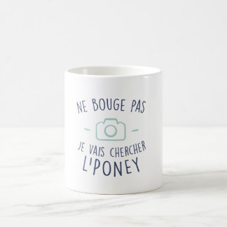 Caneca De Café Ne bouge pas je vais chercher l'poney