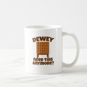 Caneca De Café Necessidade de Dewey isto?