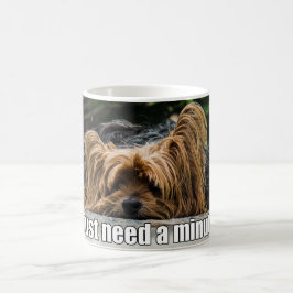 Caneca De Café Necessidade engraçada do cão apenas um o minuto