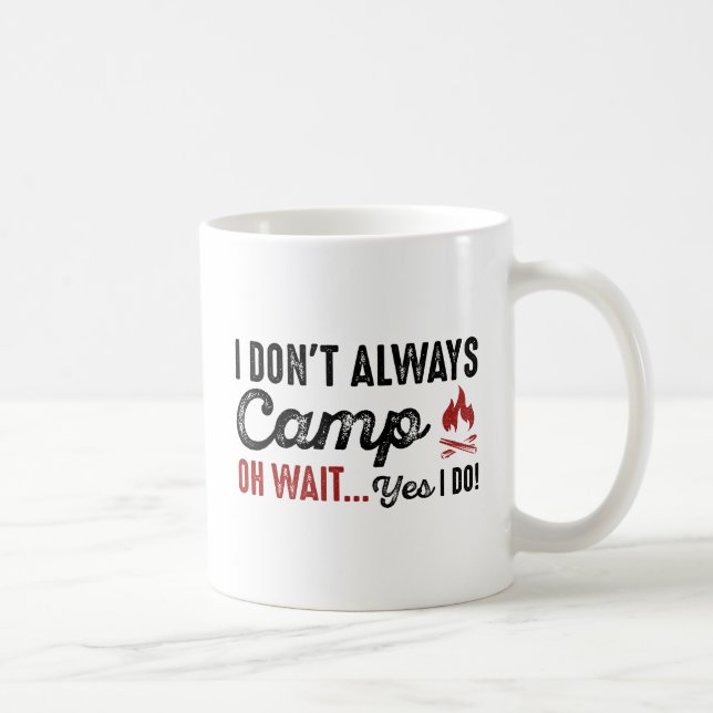 Caneca De Café Nem Sempre Acampo. Espera... Sim, Eu Tenho! (Direita)
