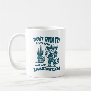 Caneca De Café Nem tente ser mais rápido que sua imaginação