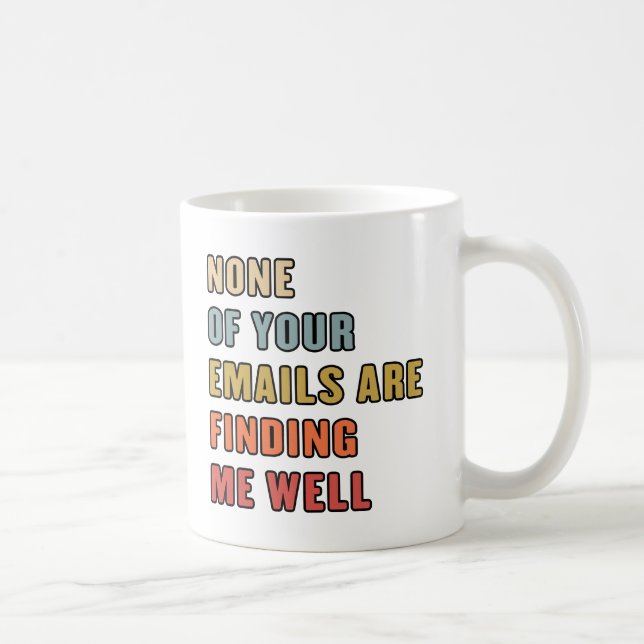 Caneca De Café Nenhum De Seus Emails Está Me Encontrando Bem (Direita)