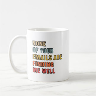 Caneca De Café Nenhum Dos Seus E-mails Está Me Encontrando Bem Ca