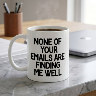 Caneca De Café Nenhum dos seus e-mails está me encontrando bem no