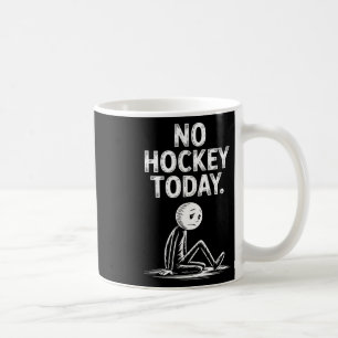 Caneca De Café Nenhum hóquei hoje Stick jogador de hóquei no gelo