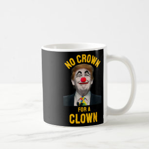 Caneca De Café Nenhuma Coroa Para Um Palhaço