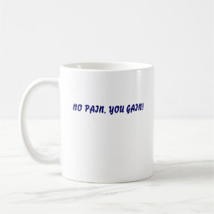 CANECA DE CAFÉ NENHUMA DOR, VOCÊ GANHA! , NENHUMA DOR, VOCÊ