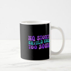 Caneca De Café Nenhuma História Deve Terminar Demasiado Cedo Na P