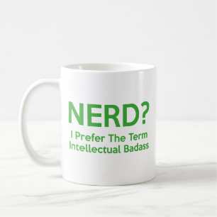 Caneca De Café Nerd? Eu prefiro o termo Intelectual Badass. Café