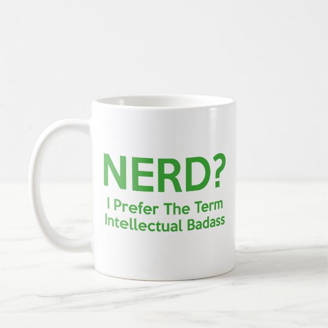 Caneca De Café Nerd? Eu prefiro o termo Intelectual Badass. Café (Esquerda)