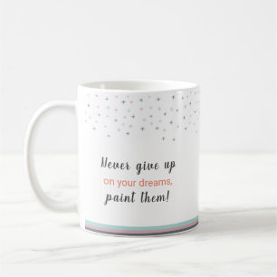 Caneca De Café Never Give up on Your Dreams Paint Them