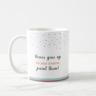Caneca De Café Never Give up on Your Dreams Paint Them