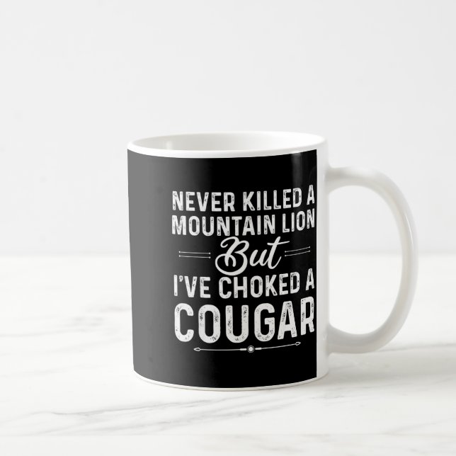 Caneca De Café Never Killed A Mountain Lion But I've Choked A Cou (Direita)
