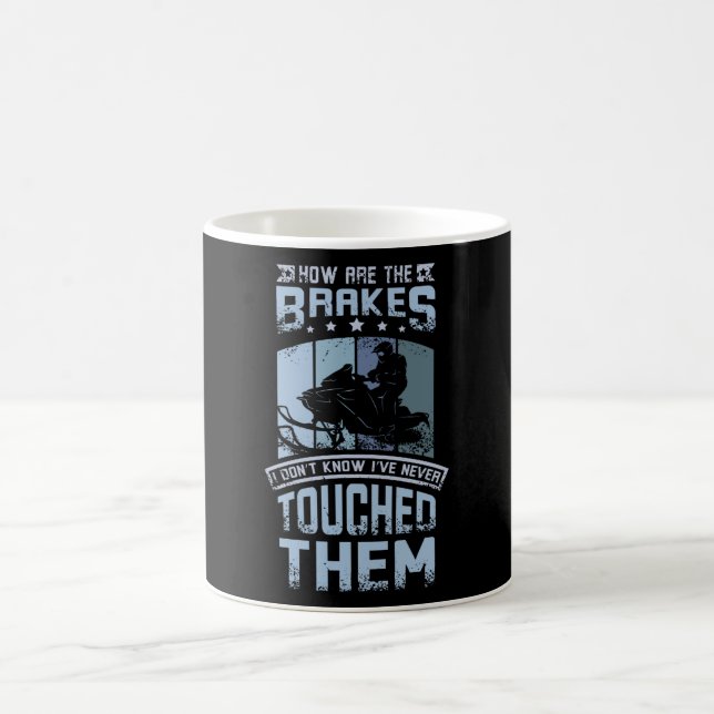Caneca De Café Never Touch The Brakes Snowmobile (Centro)