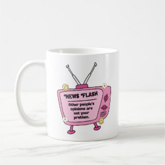 Caneca De Café News Flash other people's opinions are not your