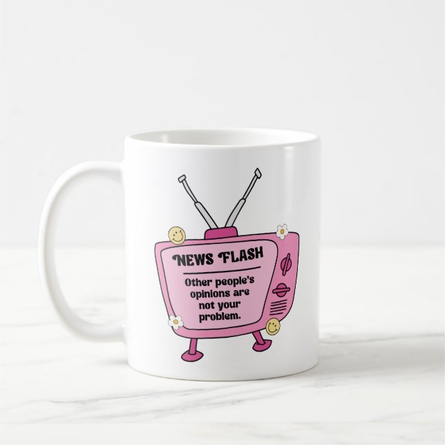 Caneca De Café News Flash other people's opinions are not your  (Esquerda)