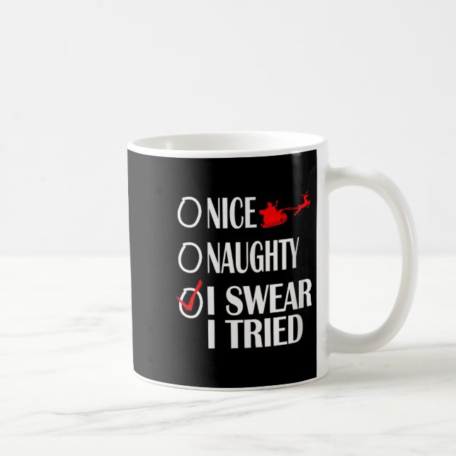Caneca De Café Nice Naughty Christmas Shirt I Swear I Tried Funny (Direita)
