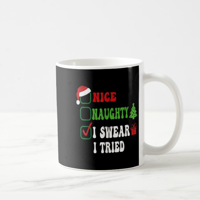 Caneca De Café Nice Naughty I Swear I Tried Funny Christmas List  (Direita)