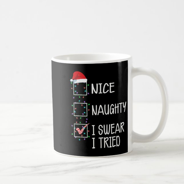Caneca De Café Nice Naughty I Swear I Tried Funny Christmas List  (Direita)
