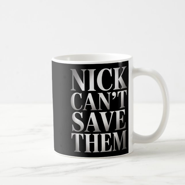 Caneca De Café Nick Can't Save Them  (Direita)