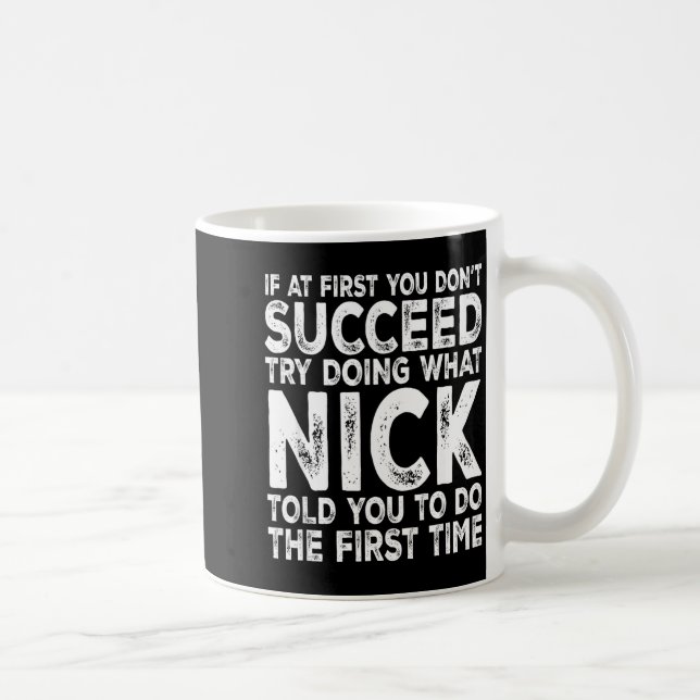 Caneca De Café Nick - If At First You Don't Succeed Try Doing Wha (Direita)