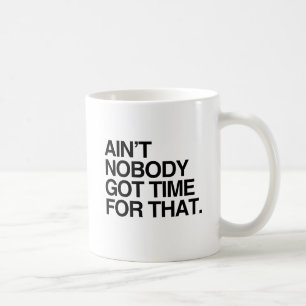 Caneca De Café NINGUÉM TEM TEMPO PRA ISSO -.png