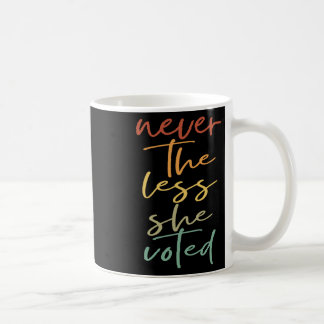 Caneca De Café No Entanto Ela Votou Mulheres Votam Feministas