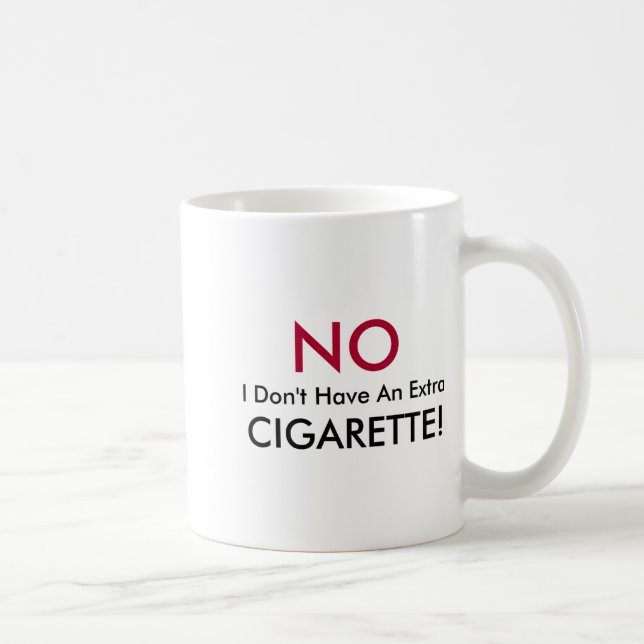 Caneca De Café No I Dont Have An Extra Cigarette  (Direita)