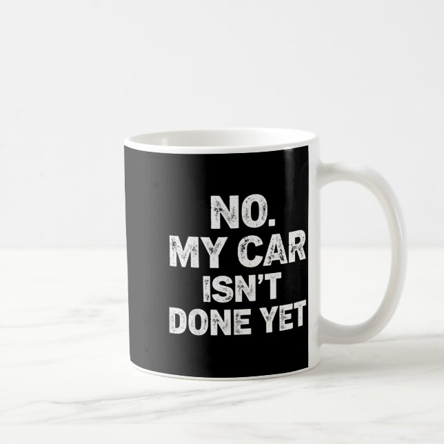 Caneca De Café No My Car Is Not Ready Funny Mechanic  (Direita)