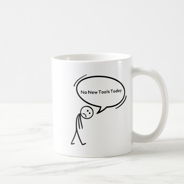 Caneca De Café No New Tools Today Funny  (Direita)