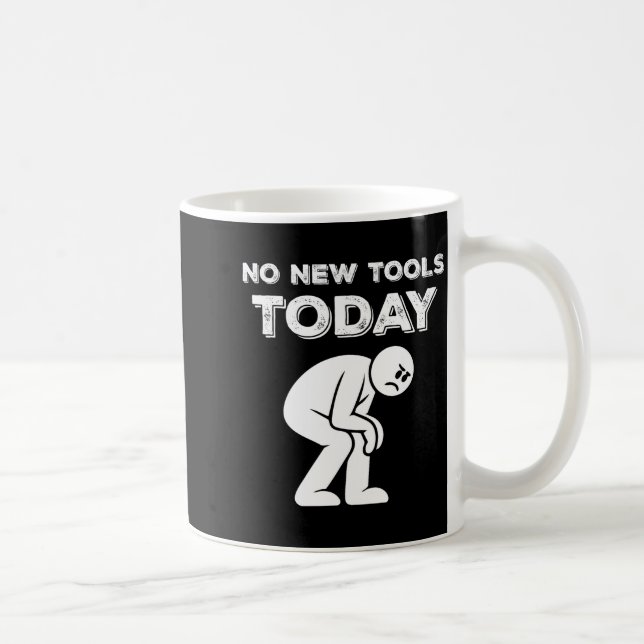 Caneca De Café No New Tools Today Humor Sarcastic Meme Sad Stickm (Direita)