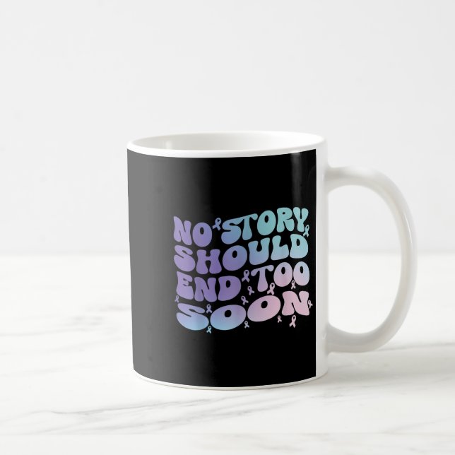 Caneca De Café No Story Should End Too Soon Suicide Awareness Mon (Direita)
